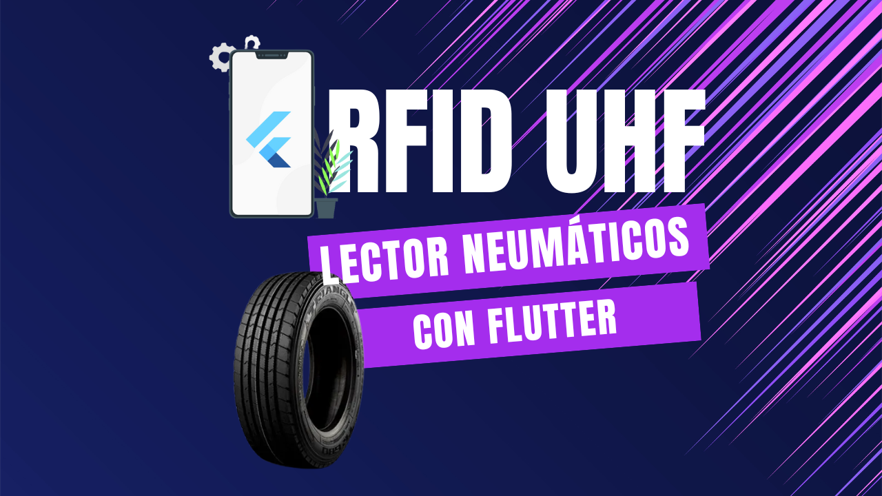 App Flutter para lectura de neumáticos RFID UHF y testing en Python.